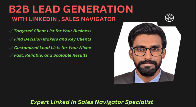 I will provide targeted B2B lead generation through LinkedIn Sales Navigator.