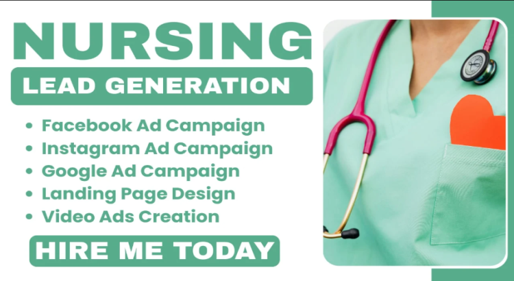 I will nursing leads, nursing facebook ads, nursing google ads, nursing video ads